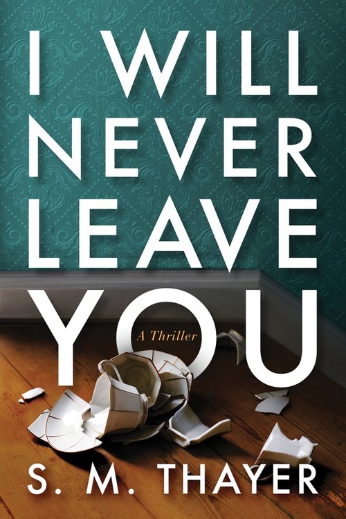 I Will Never Leave You by S.M. Thayer