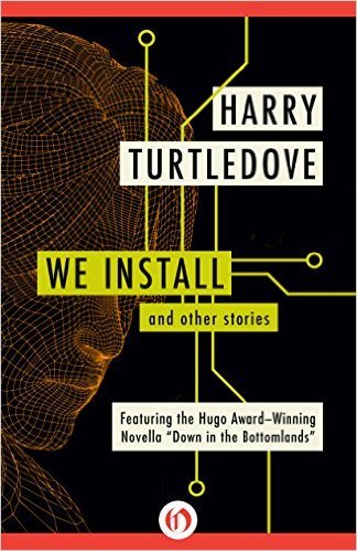 We Install and Other Stories by Harry Turtledove