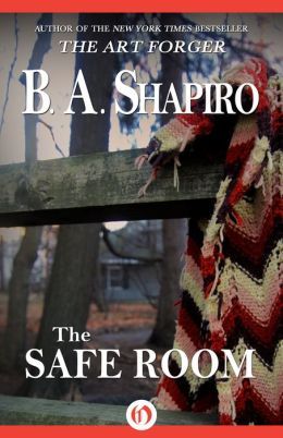 The Safe Room by B.A. Shapiro