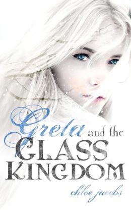 Greta and the Glass Kingdom by Chloe Jacobs
