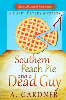 Southern Peach Pie & A Dead Guy by A. Gardner