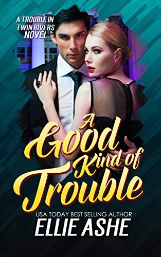 A Good Kind of Trouble by Ellie Ashe