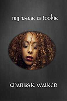 My Name Is Tookie by Chariss K. Walker