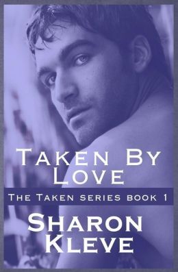 Taken By Love by Sharon Kleve