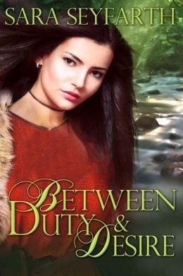Between Duty and Desire by Sara Seyfarth