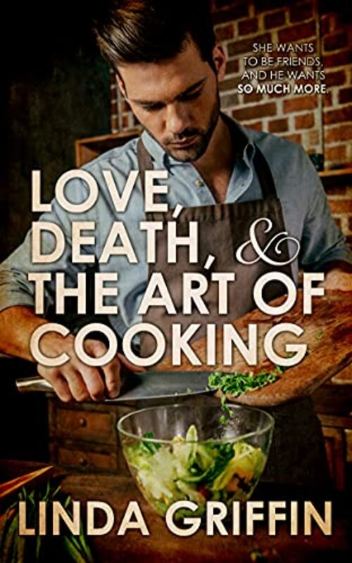 Love, Death, and the Art of Cooking by Linda Griffin
