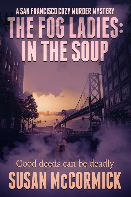 THE FOG LADIES: IN THE SOUP