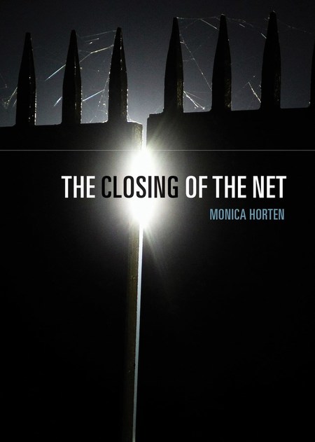 The Closing Of The Net by Monica Horten