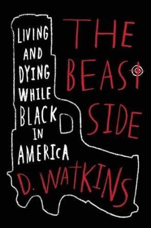 The Beast Side by D. Watkins