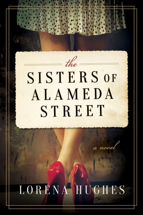 The Sisters of Alameda Street by Lorena Hughes