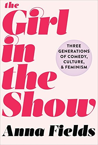 The Girl in the Show by Anna Fields