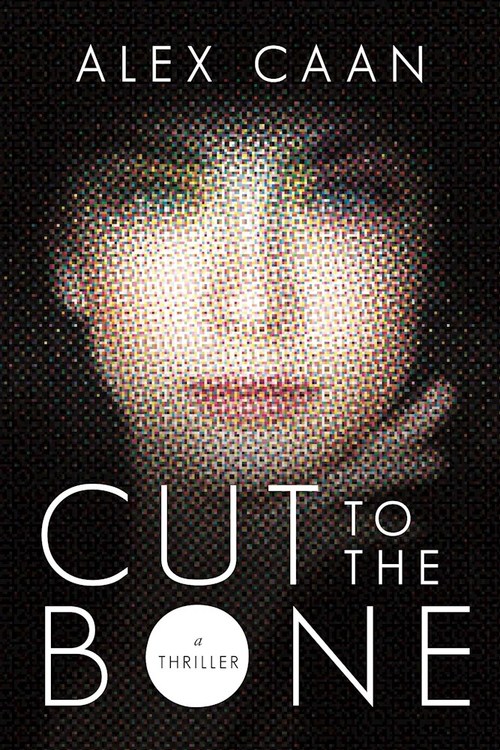 Cut To The Bone by Alex Caan