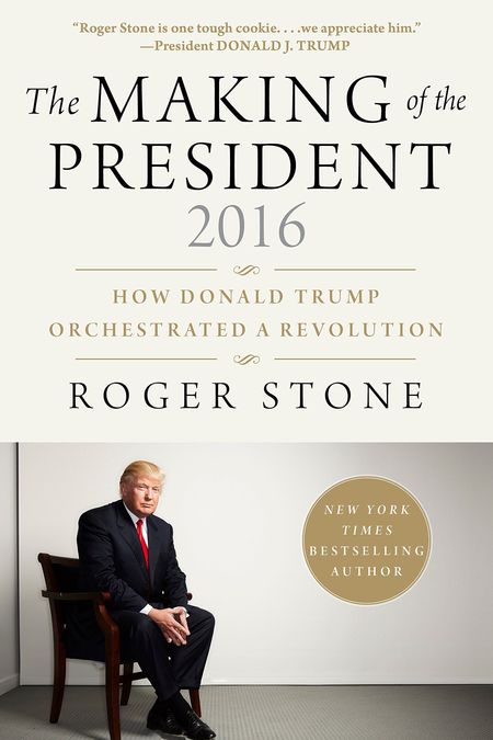 The Making of the President 2016 by Roger Stone
