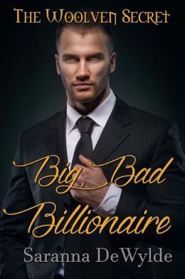 Big Bad Billionaire by Saranna DeWylde