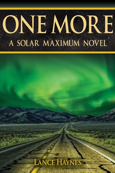 One More: A Solar Maximum Novel by Lance Haynes