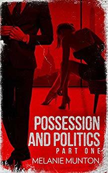 Possession and Politics Part One by Melanie Munton
