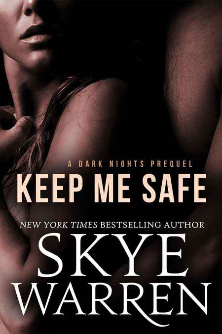 Keep Me Safe by Skye Warren