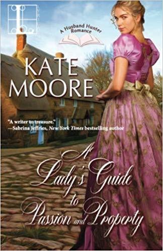 A Lady's Guide to Passion and Property by Kate Moore