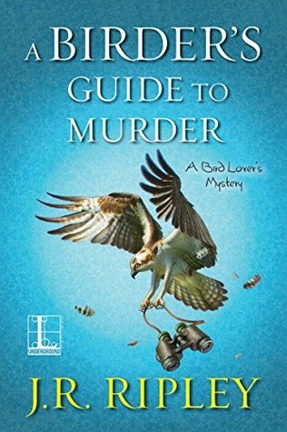 A Birder?s Guide to Murder by J.R. Ripley
