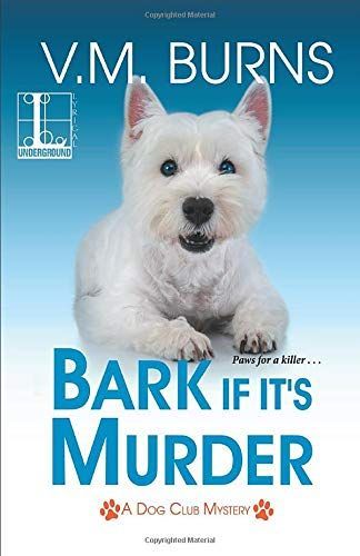 Bark If Its Murder by V.M. Burns