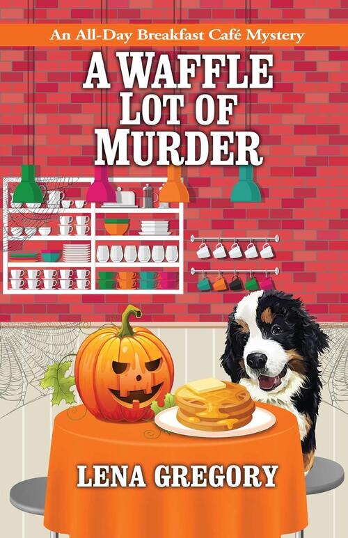 A Waffle Lot Of Murder by Lena Gregory