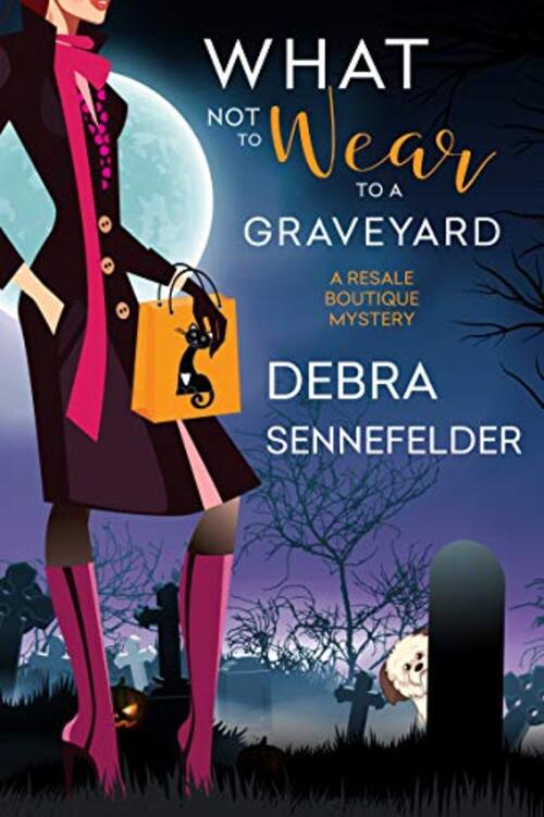 What Not To Wear to a Graveyard by Debra Sennefelder