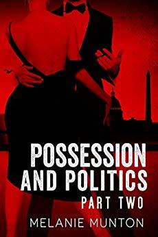 Possession and Politics Part Two by Melanie Munton