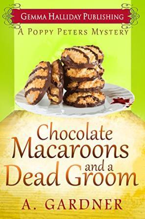 Chocolate Macaroons and A Dead Groom by A. Gardner