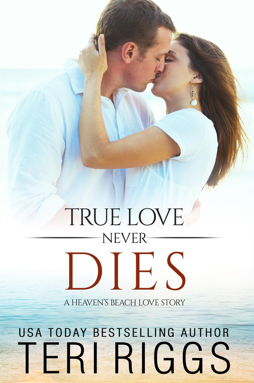 True Love Never Dies by Teri Riggs