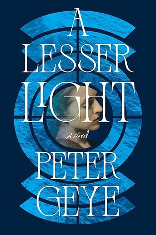 A Lesser Light by Peter Geye