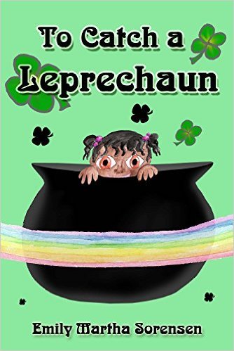 To Catch a Leprechaun by Emily Martha Sorensen