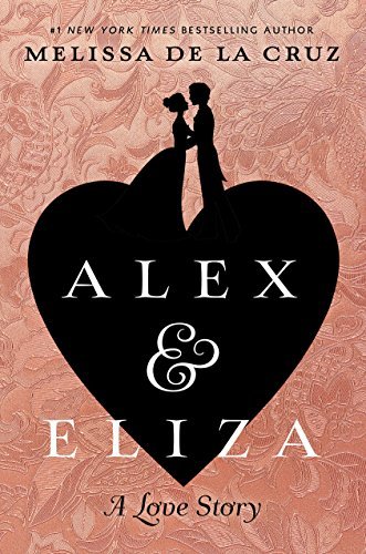 Alex and Eliza by Melissa De La Cruz
