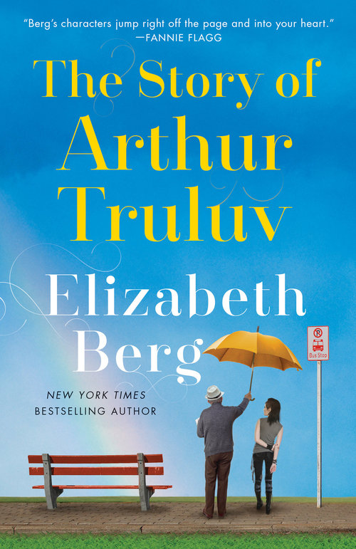 The Story of Arthur Truluv by Elizabeth Berg