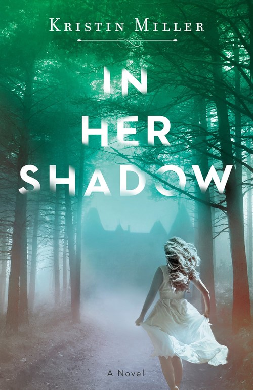In Her Shadow by Kristin Miller