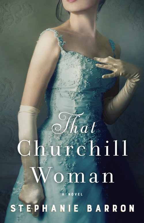 That Churchill Woman by Stephanie Barron