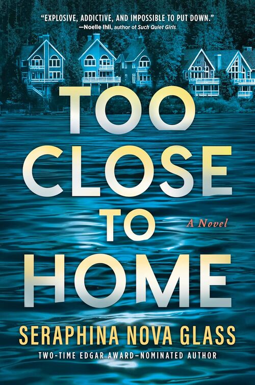 Too Close to Home by Seraphina Nova Glass