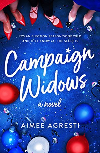 Campaign Widows by Aimee Agresti