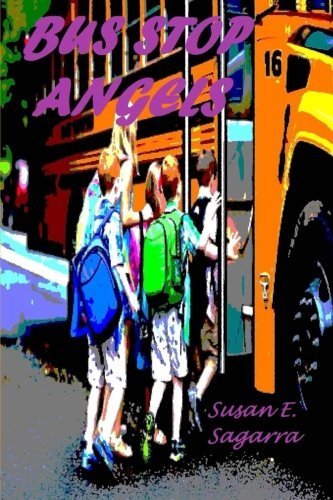 Bus Stop Angels by Susan E. Sagarra