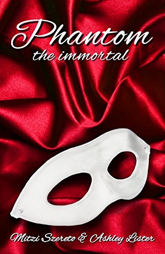 Phantom: The Immortal by Ashley Lister