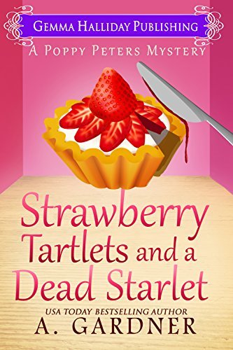 Strawberry Tartlets and a Dead Starlet by A. Gardner