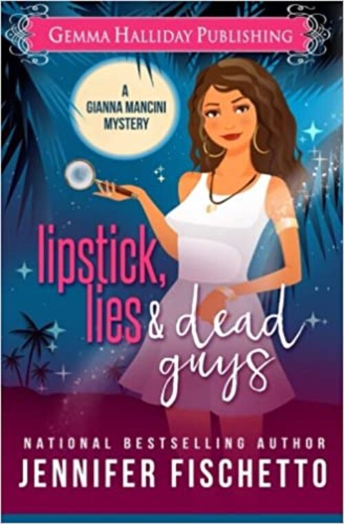 Lipstick, Lies & Dead Guys by Jennifer Fischetto