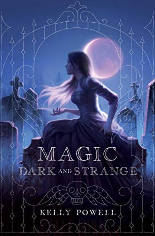 Magic Dark and Strange by Kelly Powell