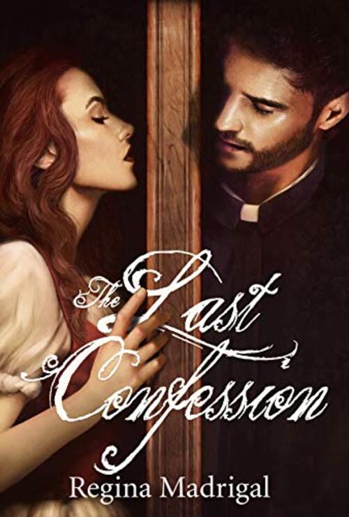 The Last Confession by Regina Madrigal