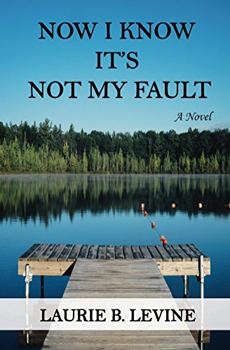 Now I Know It's Not My Fault by Laurie B. Levine