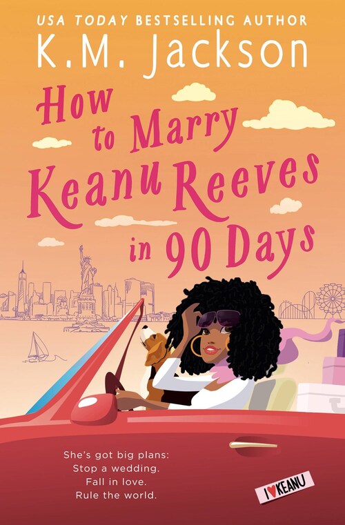 How to Marry Keanu Reeves in 90 Days by K.M. Jackson