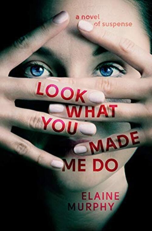 Look What You Made Me Do by Elaine Murphy