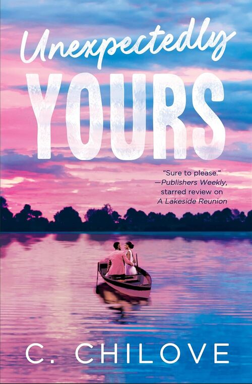 Unexpectedly Yours by C. Chilove
