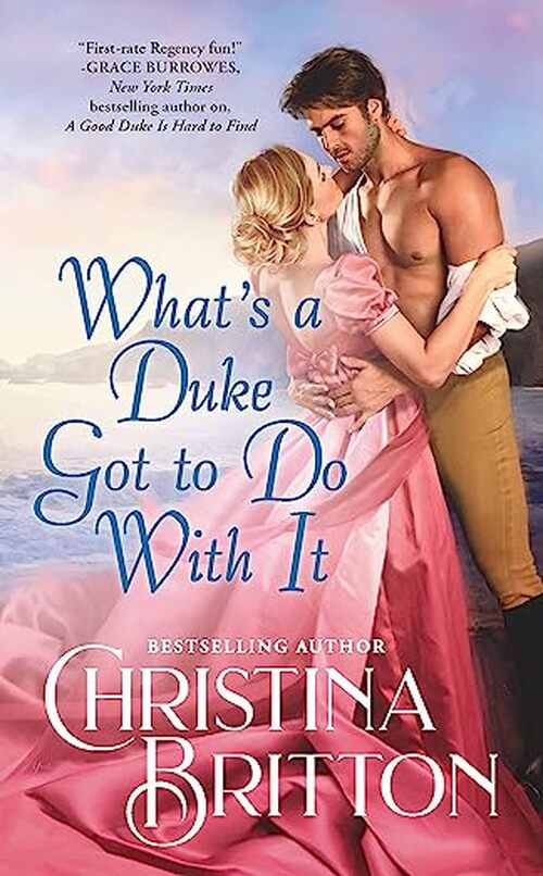What's a Duke Got to Do With It by Christina Britton