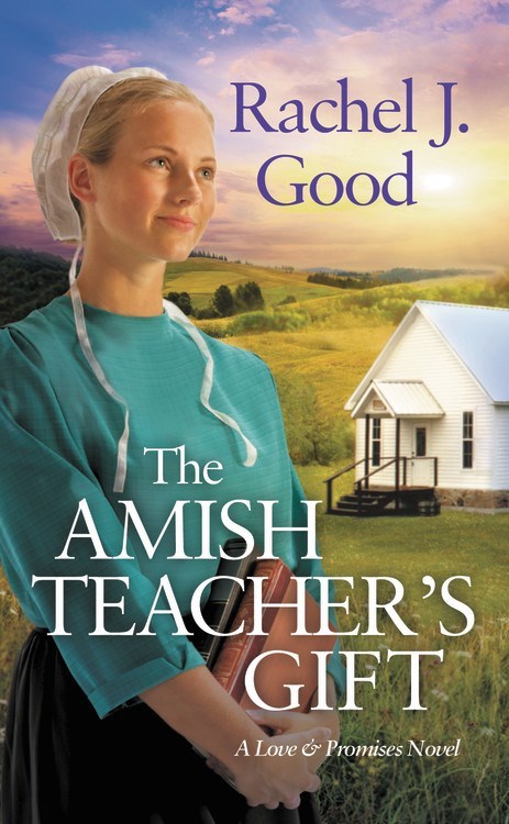 The Amish Teacher's Gift by Rachel J. Good