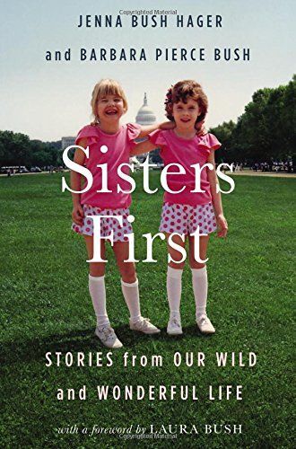 Sisters First by Barbara Pierce Bush